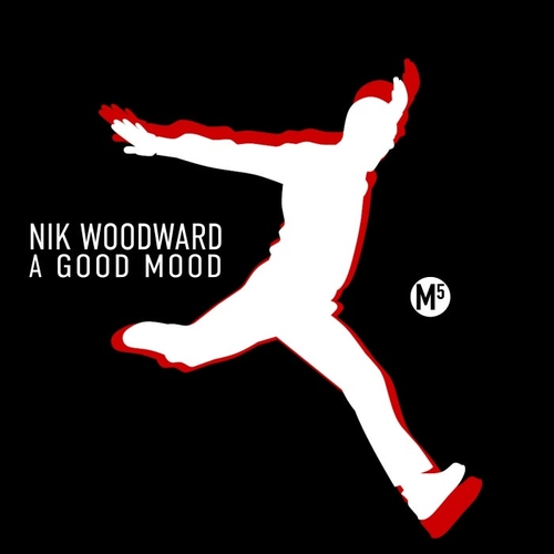 Nik Woodward - A Good Mood [M5R085]